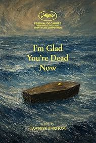 I'm Glad You're Dead Now